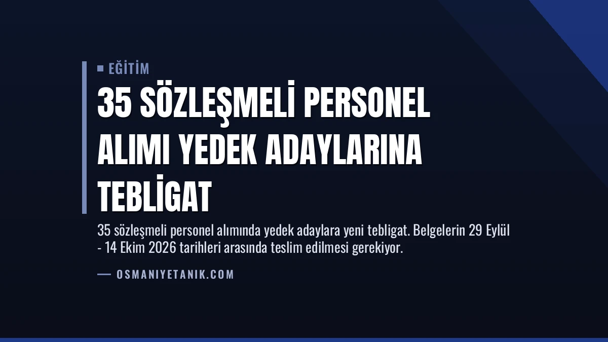 35 Sözleşmeli Personel Alımı Yedek Adaylarına Tebligat