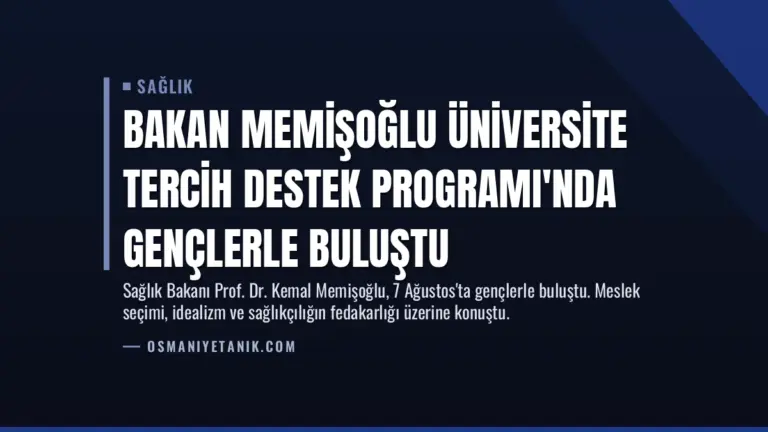 Bakan Memişoğlu Üniversite Tercih Destek Programı’nda Gençlerle Buluştu
