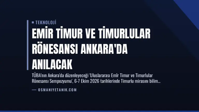 Emir Timur ve Timurlular Rönesansı Ankara’da Anılacak