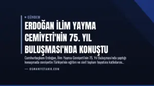 Erdoğan İlim Yayma Cemiyeti’nin 75. Yıl Buluşması’nda Konuştu