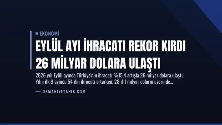 Eylül Ayı İhracatı Rekor Kırdı 26 Milyar Dolara Ulaştı