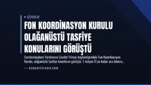 Fon Koordinasyon Kurulu Olağanüstü Tasfiye Konularını Görüştü
