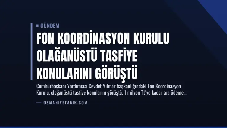 Fon Koordinasyon Kurulu Olağanüstü Tasfiye Konularını Görüştü