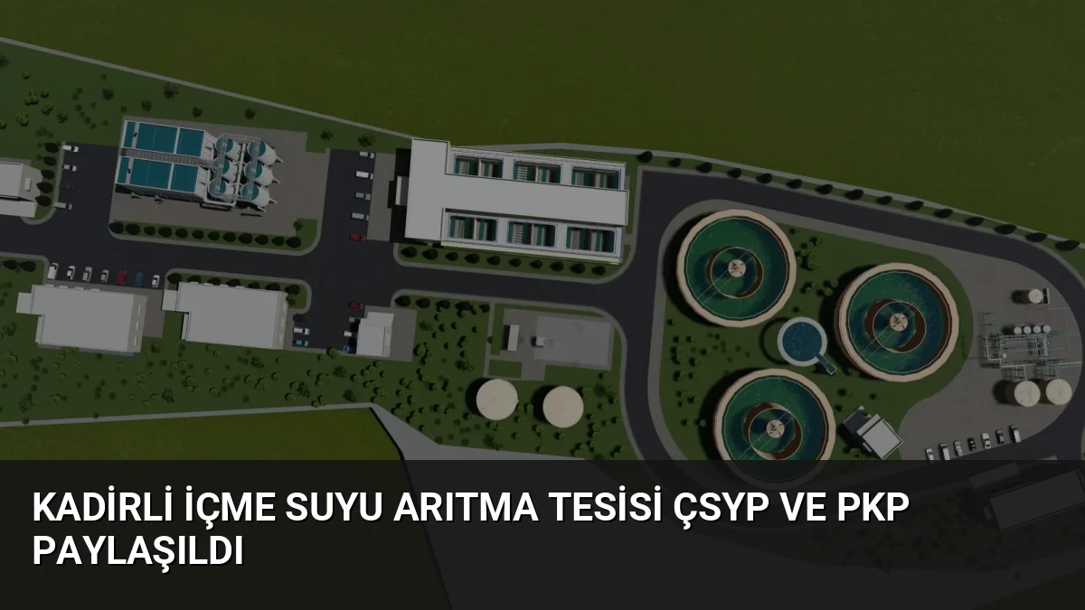 Kadirli İçme Suyu Arıtma Tesisi ÇSYP ve PKP Paylaşıldı