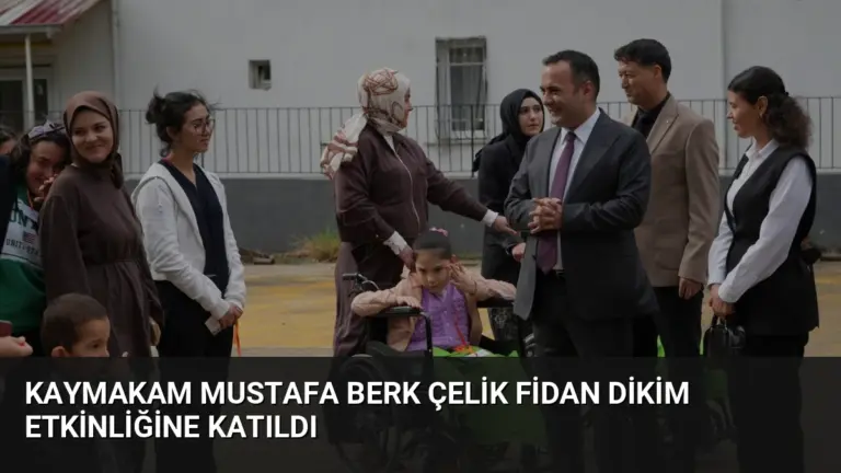 Kaymakam Mustafa Berk Çelik fidan dikim etkinliğine katıldı