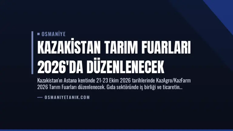 Kazakistan Tarım Fuarları 2026’da Düzenlenecek
