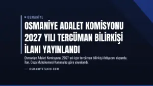 Osmaniye Adalet Komisyonu 2027 Yılı Tercüman Bilirkişi İlanı Yayınlandı