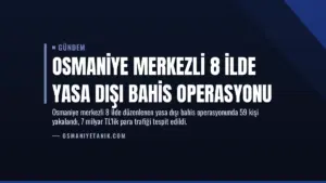 Osmaniye Merkezli 8 İlde Yasa Dışı Bahis Operasyonu