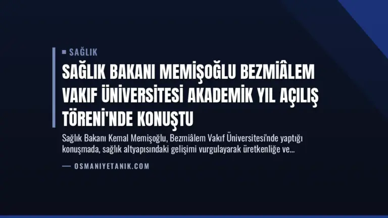 Sağlık Bakanı Memişoğlu Bezmiâlem Vakıf Üniversitesi Akademik Yıl Açılış Töreni’nde Konuştu