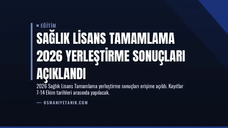 Sağlık Lisans Tamamlama 2026 Yerleştirme Sonuçları Açıklandı