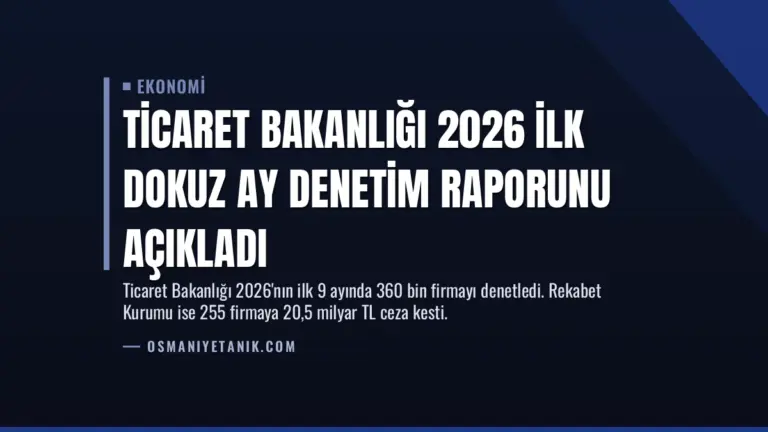 Ticaret Bakanlığı 2026 İlk Dokuz Ay Denetim Raporunu Açıkladı