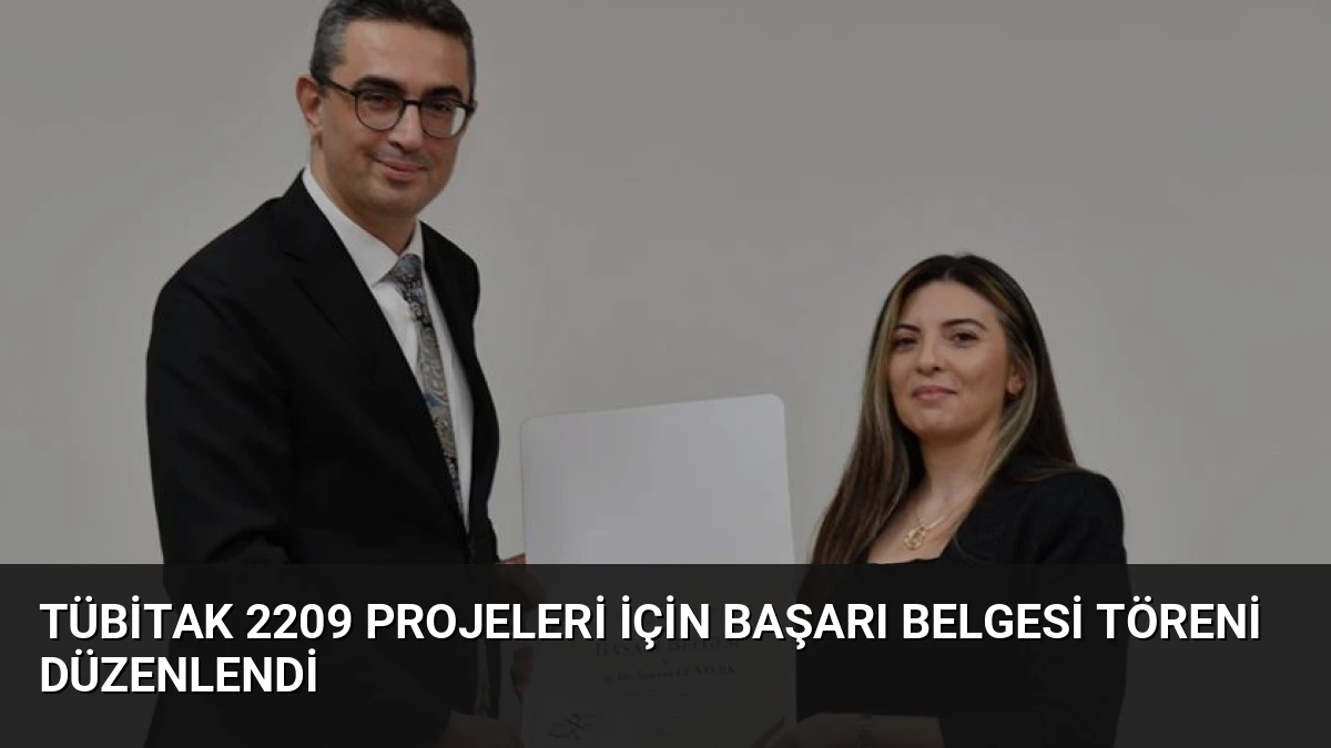 TÜBİTAK 2209 Projeleri İçin Başarı Belgesi Töreni Düzenlendi