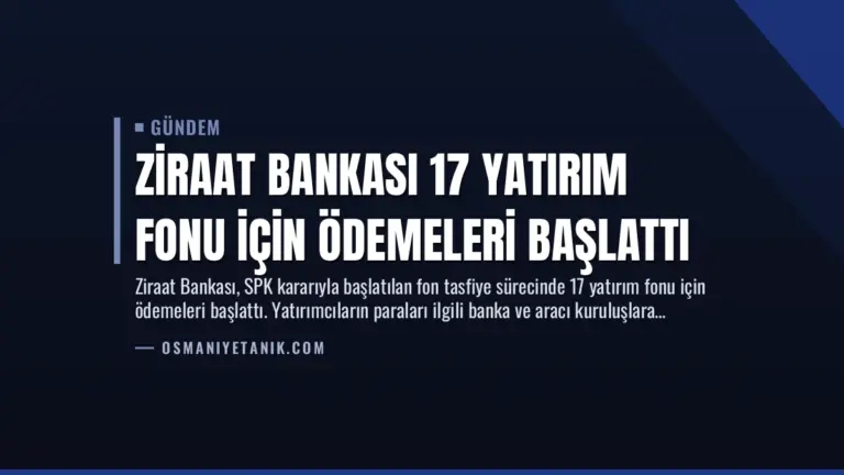 Ziraat Bankası 17 Yatırım Fonu İçin Ödemeleri Başlattı